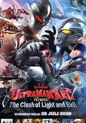 Ultraman Arc The Movie: The Clash of Light and Evil                อุลตร้าแมนอาร์ค เดอะมูฟวี่: ศึกชี้ชะตาแห่งแสงและความมืด                2025